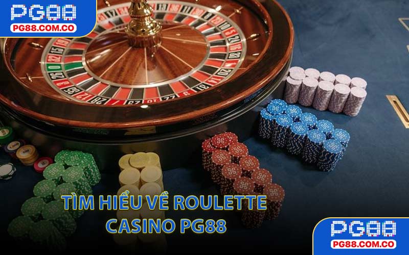 Tìm hiểu về Roulette Casino PG88
