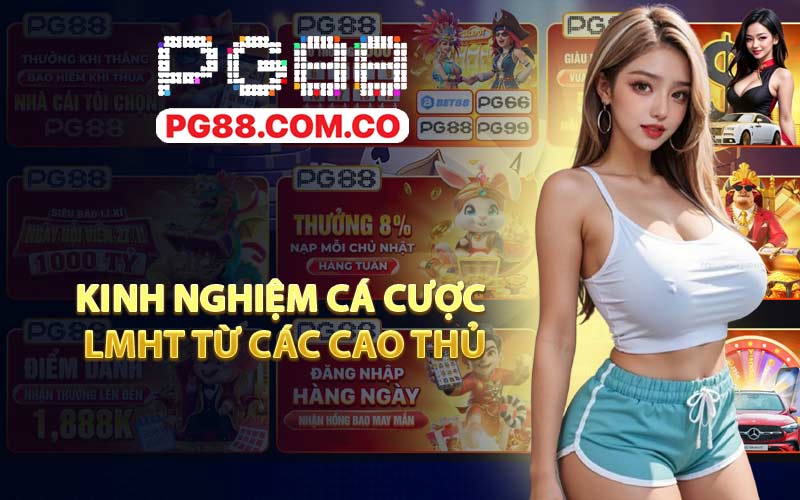 Kinh nghiệm cá cược LMHT từ các cao thủ