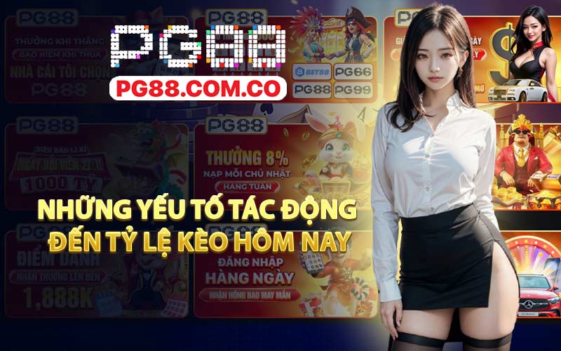 Những yếu tố tác động đến tỷ lệ kèo hôm nay